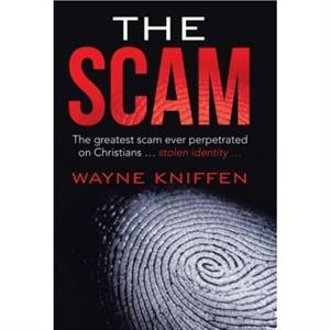 The Scam by Wayne Kniffen