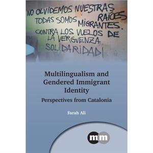 Multilingualism and Gendered Immigrant Identity by Farah Ali