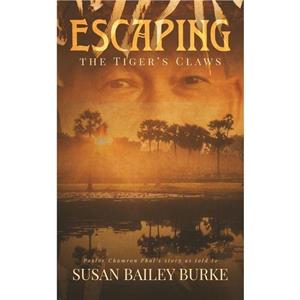 Escaping the Tigers Claws by Susan Bailey Burke