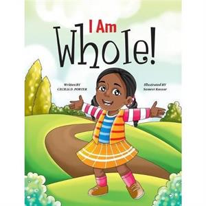 I Am Whole by Cecilia D Porter