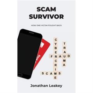 Scam Survivor by Jonathan A Leakey