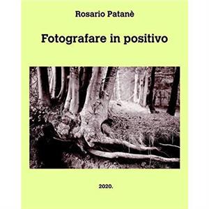 Fotografare in positivo by Rosario Patan