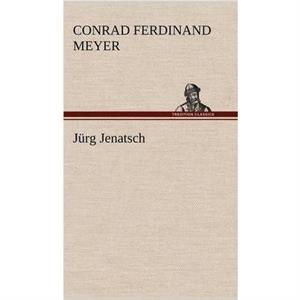 Jurg Jenatsch by Conrad Ferdinand Meyer