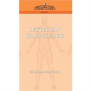 Letter on Corpulence by William Banting