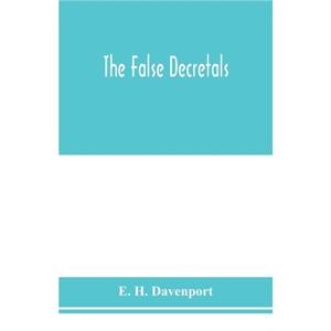 The False decretals by E H Davenport