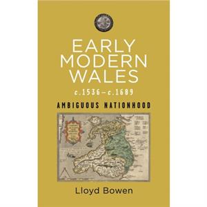 Early Modern Wales c.1536c.1689 by Lloyd Bowen