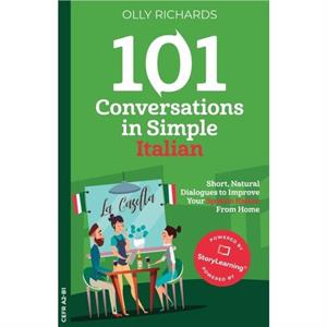 101 Conversations in Simple Italian by Olly Richards