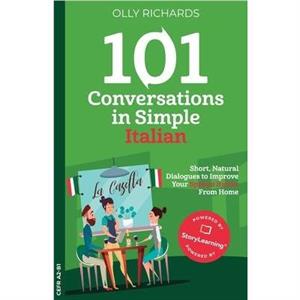 101 Conversations in Simple Italian by Olly Richards