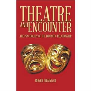 Theatre and Encounter by Roger Grainger