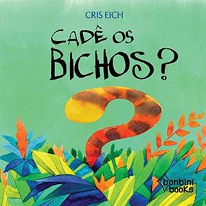 Cade OS Bichos by Cris Eich