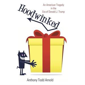 Hoodwinked by Anthony Todd Arnold