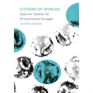 Citizens of Worlds by Jennifer Gabrys