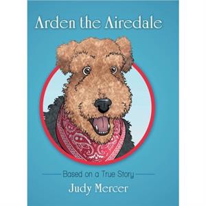 Arden the Airedale by Judy Mercer