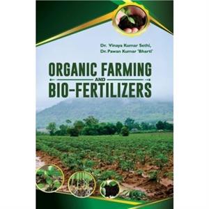 Organic Farming and BioFertilizers by Vinaya Kumar Sethi