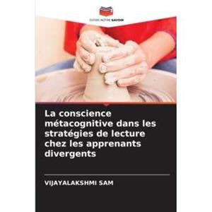 La conscience metacognitive dans les strategies de lecture chez les apprenants divergents by Vijayalakshmi Sam