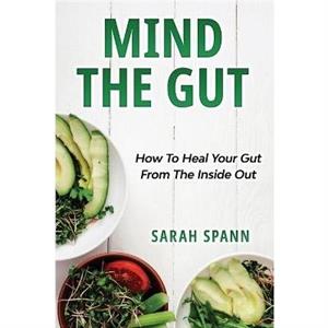 Mind The Gut by Sarah Spann