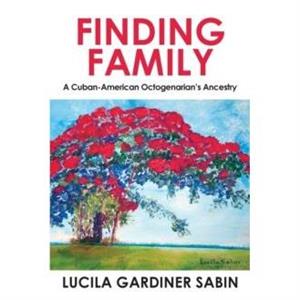 Finding Family by Lucila Gardiner Sabin