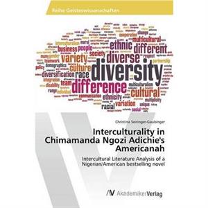 Interculturality in Chimamanda Ngozi Adichies Americanah by SeiringerGaubinger Christina