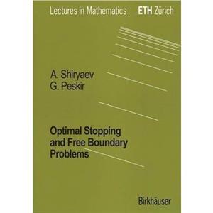 Optimal Stopping and FreeBoundary Problems by Albert Shiryaev