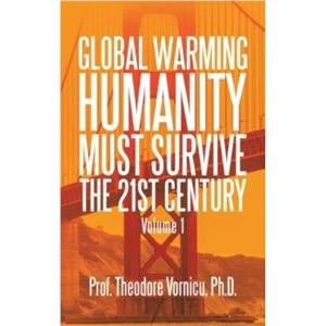 Global Warming by Prof. THEODORE VORNICU Ph.D.