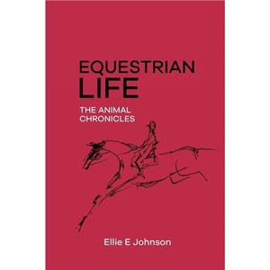 Equestrian Life  The Animal Chronicles by Ellie E Johnson