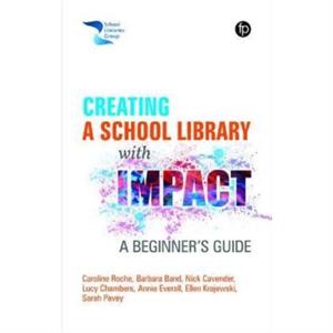 Creating a School Library with Impact by Sarah Pavey