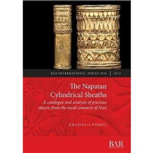 The Napatan Cylindrical Sheaths by Amarillis Pompei