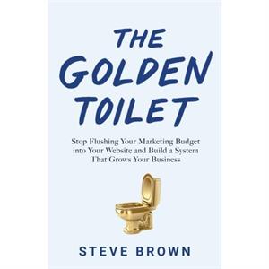 The Golden Toilet by Steve Brown