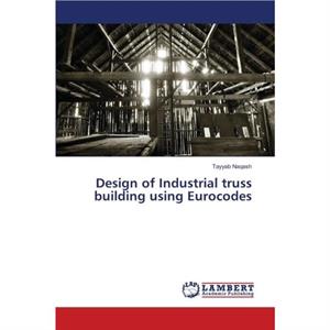 Design of Industrial truss building using Eurocodes by Tayyab Naqash