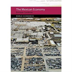 The Mexican Economy by Cardenas & Professor Enrique Universidad Iberoamericana Puebla & Mexico