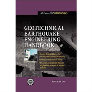 Geotechnical Earthquake Engineering Handbook by Robert W Day