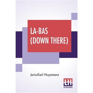 LaBas Down There by JorisKarl Huysmans