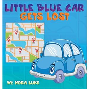 Little Blue Car Gets Lost by Nora Luke