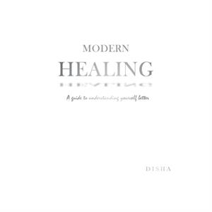 Modern Healing by Disha