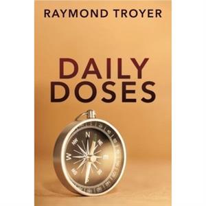 Daily Doses by Raymond Troyer