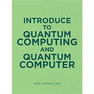 Introduce to Quantum Computing and Quantum Computer by HanXiong Lian