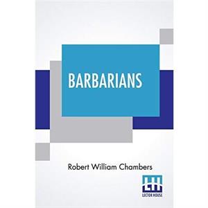 Barbarians by Robert William Chambers