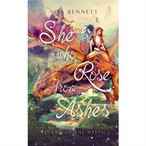 She Who Rose From Ashes by Sita Bennett