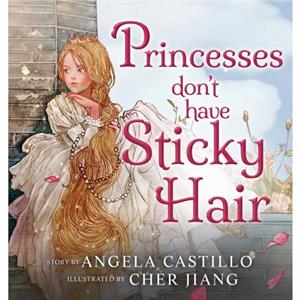 Princesses dont have Sticky Hair by Angela Castillo
