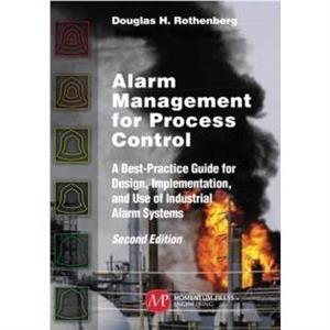 Alarm Management for Process Control by Douglas H. Rothenberg