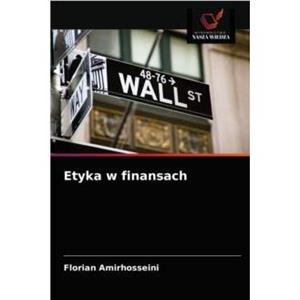 Etyka w finansach by Florian Amirhosseini