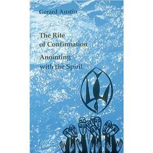 Anointing with the Spirit by Gerard Austin