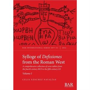 Sylloge of Defixiones from the Roman West by Celia Natalias