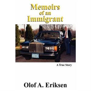 Memoirs of an Immigrant by Olof A. Eriksen