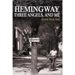 Hemingway Three Angels and Me by Jerome Mark Friars Club Antil