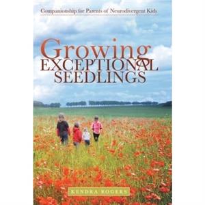 Growing Exceptional Seedlings by Kendra Rogers