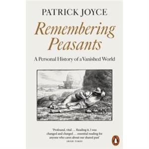 Remembering Peasants by Patrick Joyce