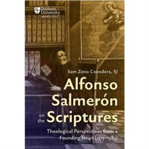 Alfonso Salmeron on the Scriptures by Zeno Conedera & Fr Sam & SJ