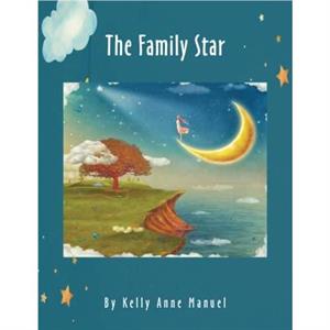 The Family Star by Kelly Anne Manuel