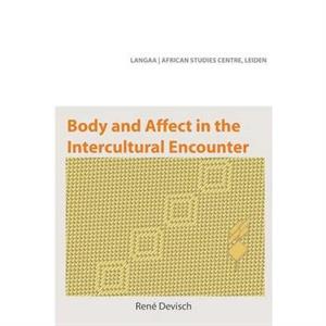 Body and Affect in the Intercultural Encounter by Ren Devisch